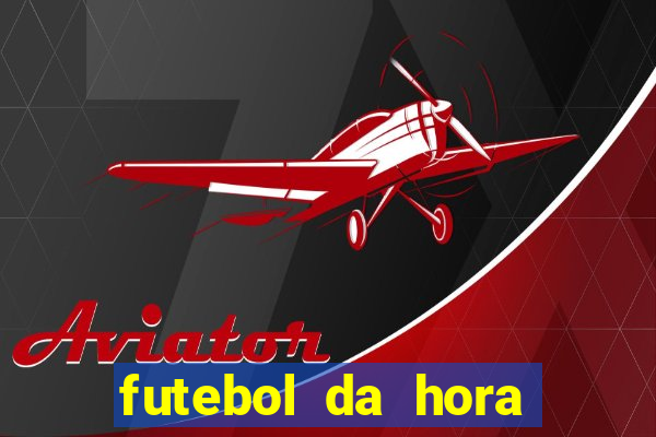 futebol da hora 3.7 ao vivo